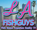 LA Fishguys Aquarium Reality TV